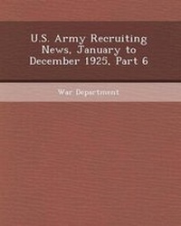 Enlarge image Cover: U.S. Army Recruiting News, January to December 1925, Part 6 - Bibliogov