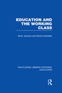 Cover: Education and the Working Class (RLE Edu L Sociology of Education) - Routledge