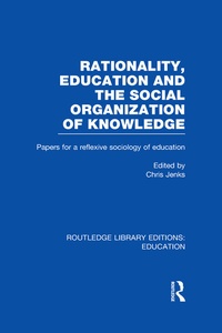 Enlarge image Cover: Rationality, Education and the Social Organization of Knowledege (RLE Edu L) - Routledge