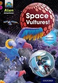 Cover: Project X Alien Adventures: Brown Book Band, Oxford Level 10: Space Vultures - Oxford University Press