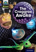 Cover: Project X Alien Adventures: Brown Book Band, Oxford Level 11: The Craggrox Awake - Oxford University Press