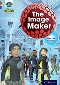 Cover: Project X Alien Adventures: Brown Book Band, Oxford Level 11: The Image Maker - Oxford University Press