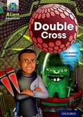 Cover: Project X Alien Adventures: Grey Book Band, Oxford Level 12: Double Cross - Oxford University Press