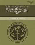 Cover: Art Feeling Grows in Oregon: The Portland Art Association - Proquest, Umi Dissertation Publishing