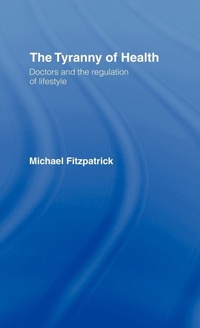 Enlarge image Cover: The Tyranny of Health - Routledge