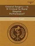 Cover: General Surgery---Is It Critical to Rural Hospital Performance? - Proquest, Umi Dissertation Publishing