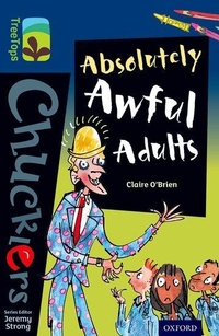 Enlarge image Cover: Oxford Reading Tree TreeTops Chucklers: Level 14: Absolutely Awful Adults - Oxford University Press