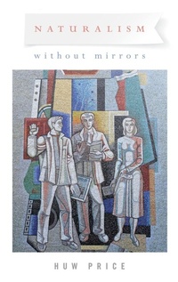 Enlarge image Cover: Naturalism Without Mirrors - Oxford University Press Inc