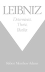Cover: Leibniz: Determinist, Theist, Idealist - Oxford University Press Inc