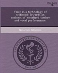 Cover: Voice as a Technology of Selfhood: Towards an Analysis of Racialized Timbre and Vocal Performance - Proquest, Umi Dissertation Publishing