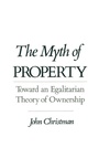 Cover: The Myth of Property - Oxford University Press Inc