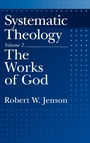 Cover: Systematic Theology: Volume 2: The Works of God - Oxford University Press Inc