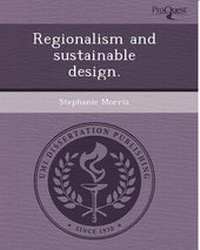 Enlarge image Cover: Regionalism and Sustainable Design - Proquest, Umi Dissertation Publishing