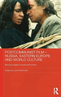 Bild vergrößern Bild: Postcommunist Film - Russia, Eastern Europe and World Culture - Routledge