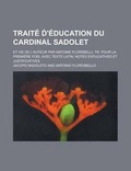 Cover: Traite D 'Education Du Cardinal Sadolet; Et Vie de L'Auteur Par Antoine Florebelli, Tr. Pour La Premiere Fois, Avec Texte Latin, Notes Explicatives Et Justificatives - Rarebooksclub.com