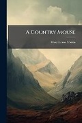 Cover: A Country Mouse - Nabu Press