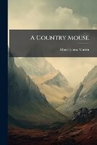 Enlarge image Cover: A Country Mouse - Nabu Press