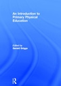 Cover: An Introduction to Primary Physical Education - Routledge