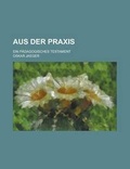Cover: Aus Der Praxis; Ein Padagogisches Testament - General Books