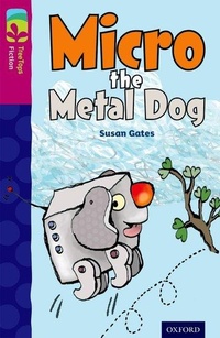 Enlarge image Cover: Oxford Reading Tree TreeTops Fiction: Level 10 More Pack B: Micro the Metal Dog - Oxford University Press