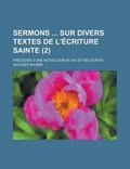 Bild: Sermons Sur Divers Textes de L'Ecriture Sainte (2); Precedes D'Une Notice Sur Sa Vie Et Ses Ecrits - General Books