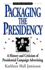 Cover: Packaging the Presidency - Oxford University Press Inc