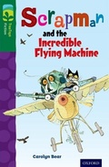 Cover: Oxford Reading Tree TreeTops Fiction: Level 12 More Pack C: Scrapman and the Incredible Flying Machine - Oxford University Press