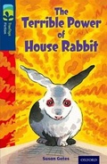 Cover: Oxford Reading Tree TreeTops Fiction: Level 14 More Pack A: The Terrible Power of House Rabbit - Oxford University Press