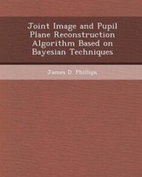 Enlarge image Cover: Joint Image and Pupil Plane Reconstruction Algorithm Based on Bayesian Techniques - Bibliogov
