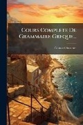 Cover: Cours Complete De Grammaire Greque... - Nabu Press