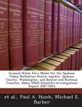 Cover: Ground-Water Flow Model for the Spokane Valley-Rathdrum Prairie Aquifer, Spokane County, Washington, and Bonner and Kootenai Counties, Idaho - Bibliogov