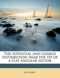 Enlarge image Cover: The Potential and Charge Distribution Near the Tip of a Flat Angular Sector - Nabu Press