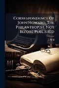 Cover: Correspondence of John Howard, the Philantropist, Not Before Published - Nabu Press