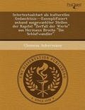 Cover: Intertextualitaet ALS Kulturelles Gedaechtnis---Exemplifiziert Anhand Ausgewaehlter Stellen Der Kapitel "Zerfall Der Werte" Aus Hermann Brochs "Die SC - Proquest, Umi Dissertation Publishing