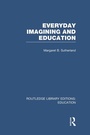 Cover: Everyday Imagining and Education (RLE Edu K) - Routledge