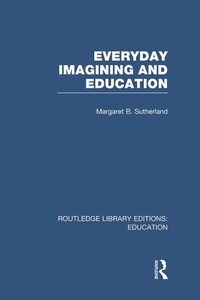 Enlarge image Cover: Everyday Imagining and Education (RLE Edu K) - Routledge