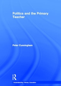 Enlarge image Cover: Politics and the Primary Teacher - Routledge