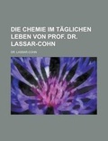 Cover: Die Chemie Im Taglichen Leben Von Prof. Dr. Lassar-Cohn - Rarebooksclub.com