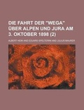 Cover: Die Fahrt Der "Wega" Uber Alpen Und Jura Am 3. Oktober 1898 (2) - Rarebooksclub.com