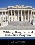Cover: Military Drug Demand Reduction Program - Bibliogov