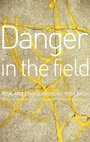 Cover: Danger in the Field - Routledge