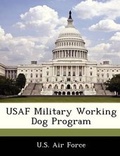 Cover: USAF Military Working Dog Program - Bibliogov