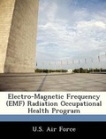 Cover: Electro-Magnetic Frequency (Emf) Radiation Occupational Health Program - Bibliogov