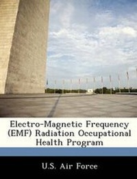 Enlarge image Cover: Electro-Magnetic Frequency (Emf) Radiation Occupational Health Program - Bibliogov