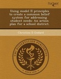 Cover: Using Model II Principles to Create a Common Belief System for Addressing Student Needs: An Action Plan for a School District - Proquest, Umi Dissertation Publishing