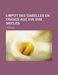 Cover: Limpot Des Gabelles En France Aux XVII XVIII Siecles - General Books