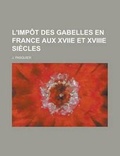 Cover: L'Impot Des Gabelles En France Aux Xviie Et Xviiie Siecles - General Books