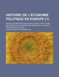 Cover: Histoire de L'Economie Politique En Europe; Depuis Les Anciens Jusqu'a Nos Jours; Suivie D'Une Bibliographie Raisonnee Des Principaux Ouvrages D'Econo - Rarebooksclub.com