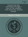 Cover: Commercial Load Scheduling Through a Time-Of-Use Schedule with Electricity Demand Charges - Proquest, Umi Dissertation Publishing