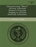 Cover: Characterizing Minor African American Women's Everyday Singing in African American Literature - Proquest, Umi Dissertation Publishing